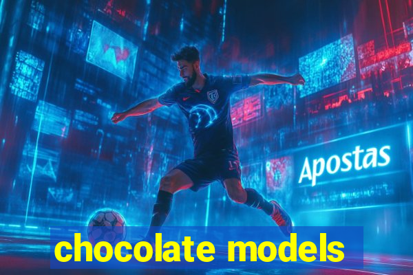 chocolate models